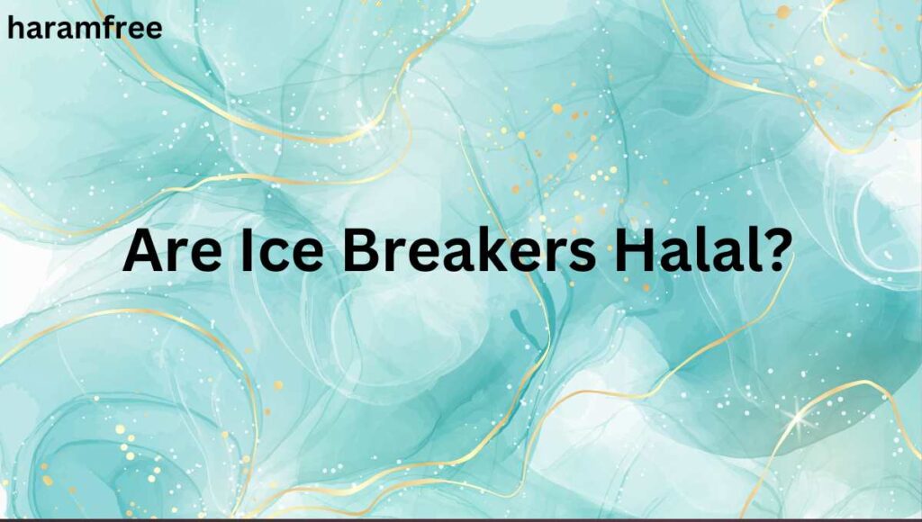 Are Ice Breakers Halal